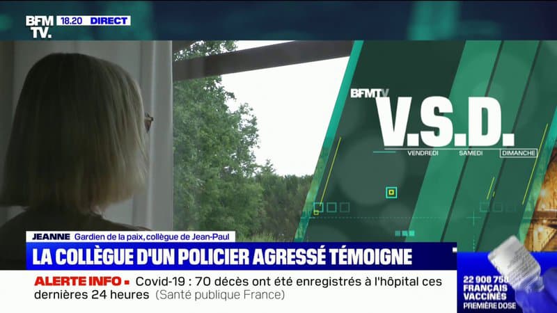 “On a pensé qu’ils allaient chercher des armes pour venir nous finir”: la collègue d’un policier agressé témoigne