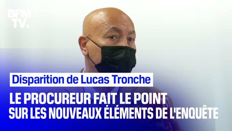 Disparition de Lucas Tronche: le procureur fait le point sur les nouveaux éléments de l’enquête