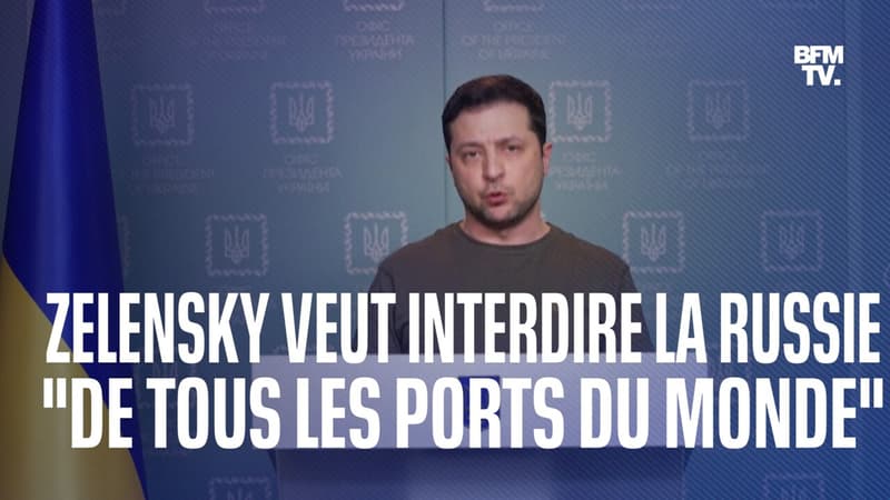 Ukraine: Volodymyr Zelensky appelle à interdire la Russie de “tous les ports et aéroports du monde”