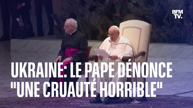 “Mettez fin à cette guerre”: le pape François dénonce “une cruauté toujours plus horrible” en Ukraine