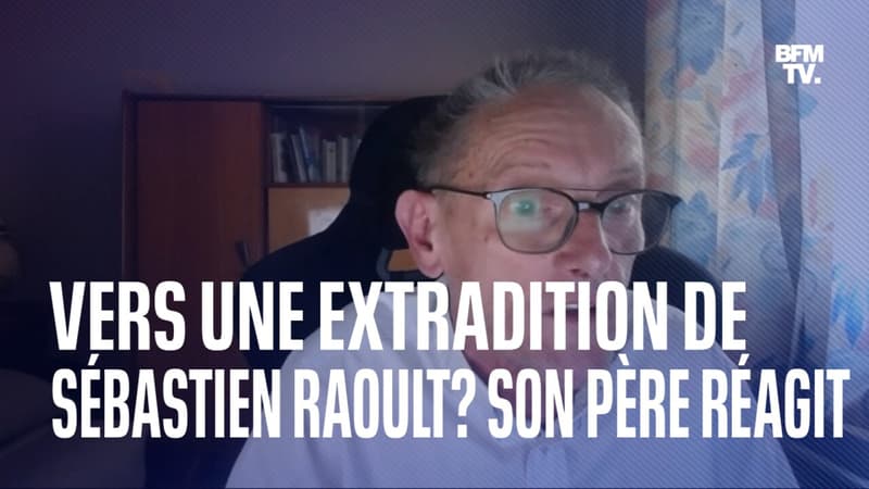 La justice marocaine favorable à l’extradition de Sébastien Raoult: son père réagit sur BFMTV