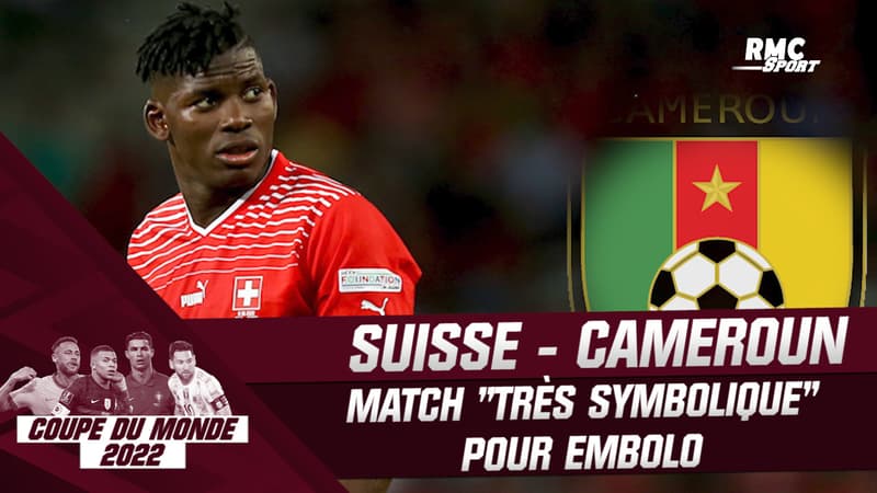 Coupe du monde 2022 : Suisse – Cameroun, match “très symbolique” pour Embolo