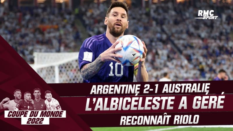 Argentine 2-1 Australie : “L’Albicéleste n’avait pas besoin d’en faire plus” reconnaît Riolo