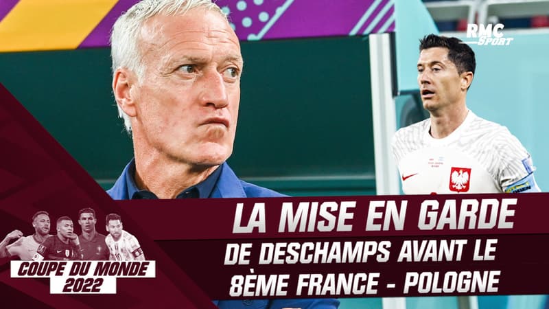 Coupe du monde 2022 : “Ne pas sous-estimer cette équipe”, la mise en garde de Deschamps avant France – Pologne