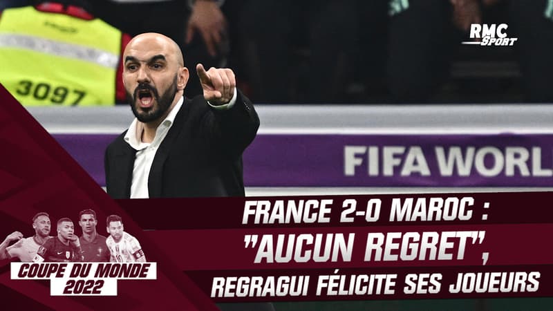 France 2-0 Maroc : “Je n’ai aucun regret” réagit Regragui qui salue “l’exploit” de ses joueurs