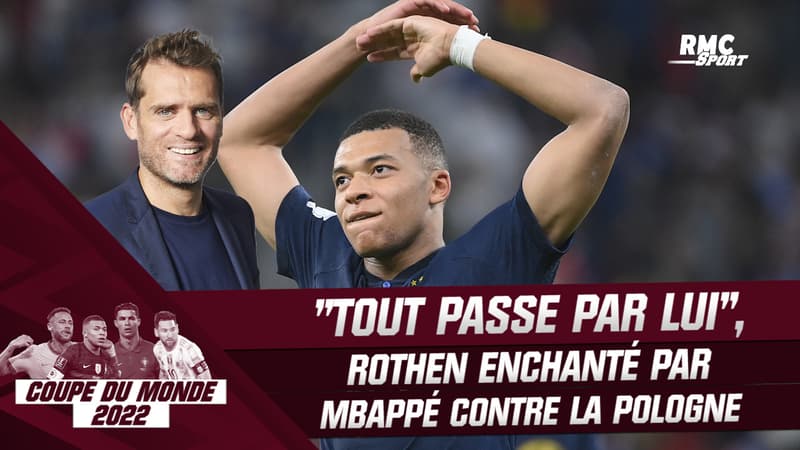 France 3-1 Pologne : “Tout passe par lui”, Rothen encense Mbappé