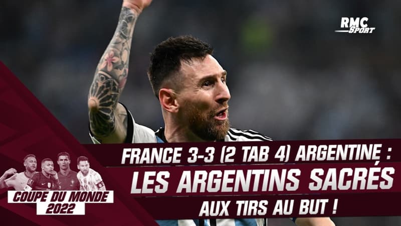 France 3-3 (2 tab 4) Argentine : Les Argentins sacrés aux tirs au but… la fin de match avec les commentaires RMC