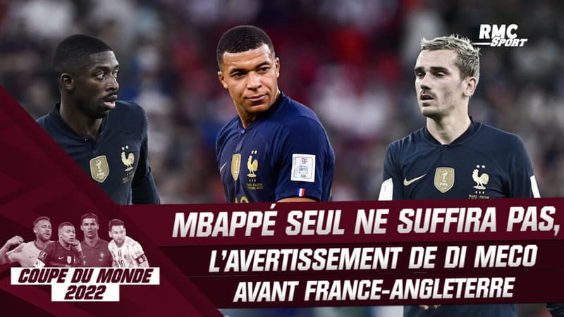 France – Angleterre : “Il faut un collectif, tu ne peux pas compter que sur Mbappé” prévient Di Meco