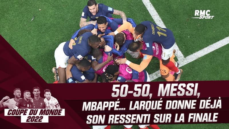 France – Argentine : 50-50, Mbappé, Messi… Larqué donne déjà son ressenti sur la finale