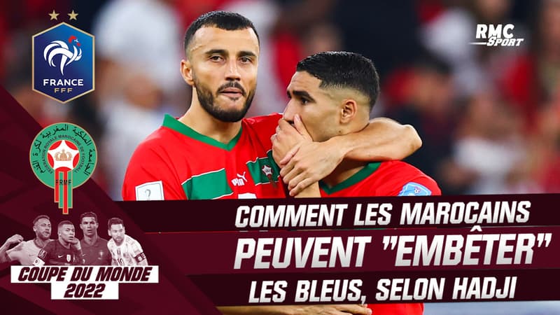 France – Maroc : Comment les Marocains peuvent “embêter” les Bleus, selon Hadji