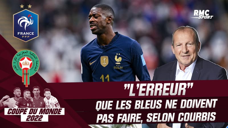 France – Maroc : “L’erreur” que les Bleus ne doivent pas commettre, selon Courbis