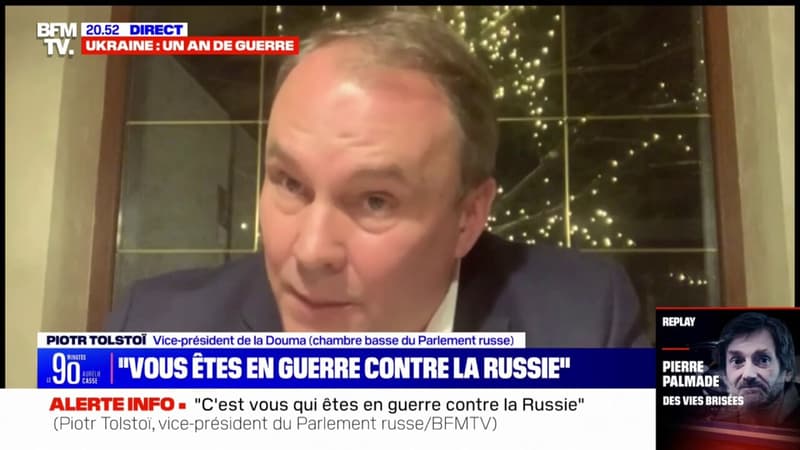 Piotr Tolstoï, vice-président de la Douma: “Vous êtes en guerre contre la Russie”