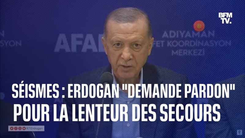 Recep Tayyip Erdogan “demande pardon” pour la lenteur des secours après les séismes en Turquie