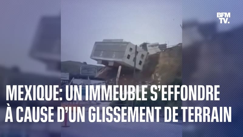 Un immeuble s’effondre au Mexique à la suite d’un glissement de terrain