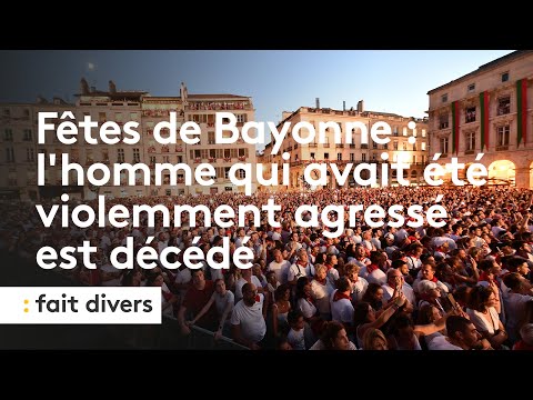 Fêtes de Bayonne : l’homme qui avait été violemment agressé est décédé