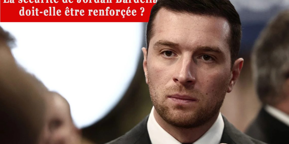 La sécurité de Jordan Bardella doit-elle être renforcée ? Le point sur le dossier !